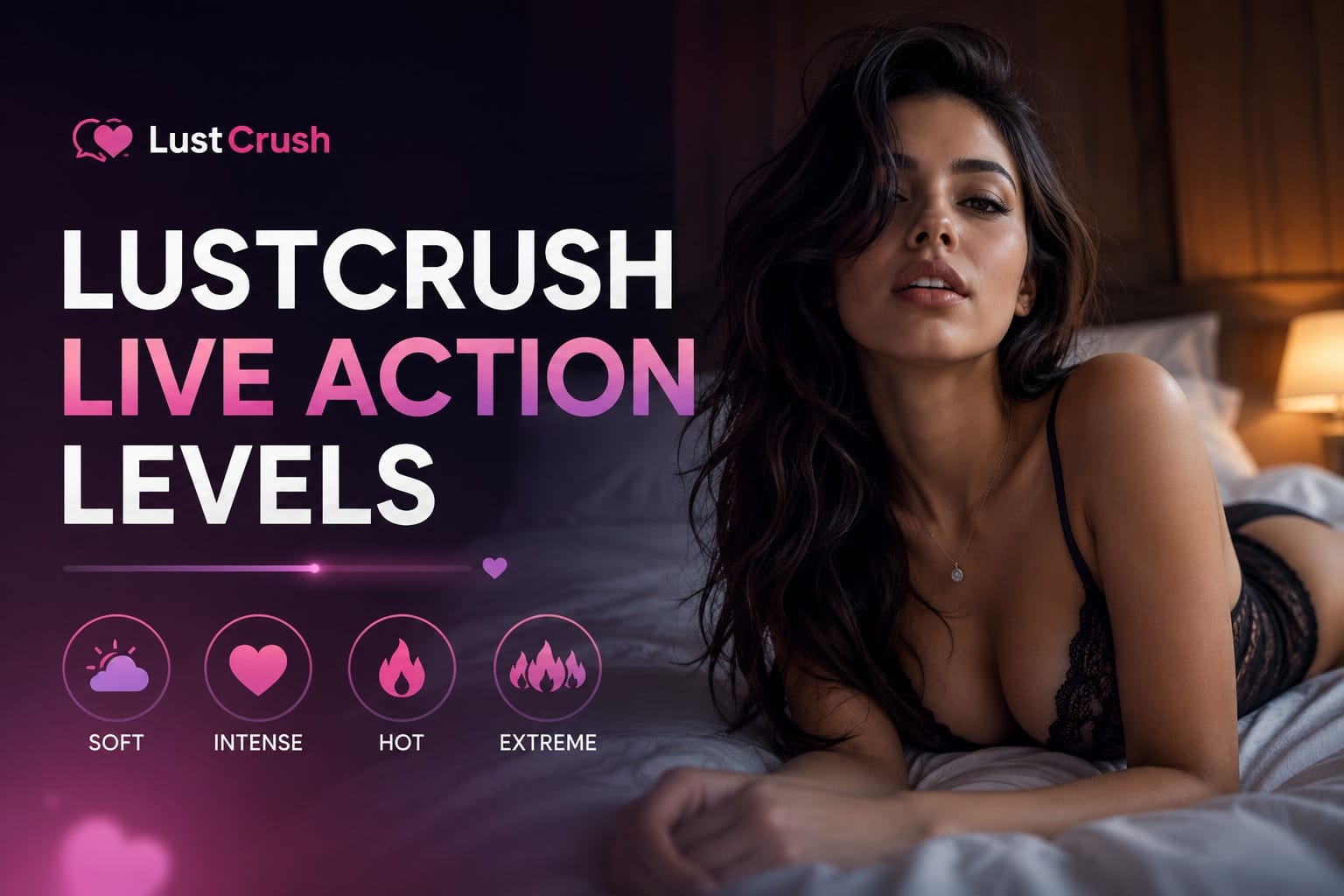 Unlocking LustCrush Live Action Levels: From Soft Morning Tease to Full-Blown Intimacy