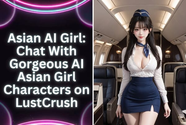 Asian AI Girl: Chat With Gorgeous AI Asian Girl Characters on LustCrush