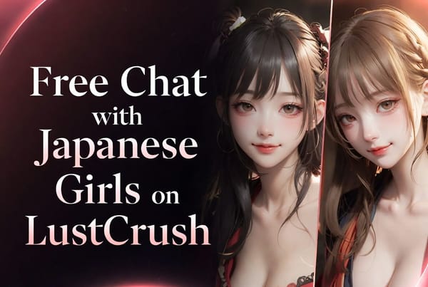 Free Chat with Japanese Girls on LustCrush