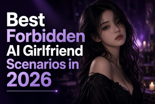 10 Best Forbidden AI Girlfriend Scenarios in 2026